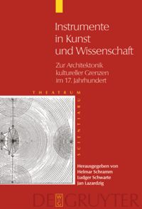 Instrumente in Kunst und Wissenschaft: Zur Architektonik kultureller Grenzen im 17. Jahrhundert eBook