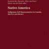 Native America: Indigenous Self-Representation in Canada, the U.S. and Mexico eBook