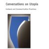 Conversations on Utopia: Cultural and Communication Practices eBook