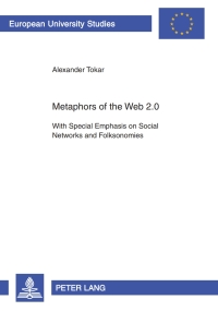 Metaphors of the Web 2.0: With Special Emphasis on Social Networks and Folksonomies eBook