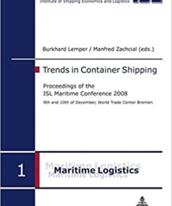 Trends in Container Shipping: Proceedings of the ISL Maritime Conference 2008- 9 th and 10 th of December, World Trade Center Bremen eBook