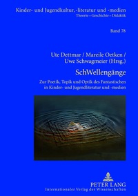 SchWellengänge: Zur Poetik, Topik und Optik des Fantastischen in Kinder- und Jugendliteratur und -medien- Kulturanalytische Streifzüge von Anderswelt bis Zombie eBook