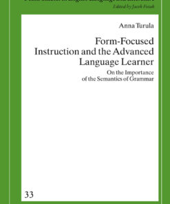Form-Focused Instruction and the Advanced Language Learner: On the Importance of the Semantics of Grammar eBook
