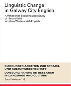 Linguistic Change in Galway City English: A Variationist Sociolinguistic Study of (th) and (dh) in Urban Western Irish English eBook