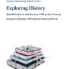 Exploring History :British Culture and Society 1700 to the Present Essays in Honour of Professor Emma Harris eBook