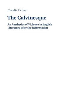 The Calvinesque: An Aesthetics of Violence in English Literature after the Reformation eBook
