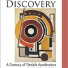 Engines Of Discovery: A Century Of Particle Accelerators (Revised And Expanded Edition): A Century of Particle Accelerators eBook