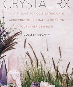 Crystal Rx: Daily Rituals for Cultivating Calm, Achieving Your Goals, and Rocking Your Inner Gem Boss eBook