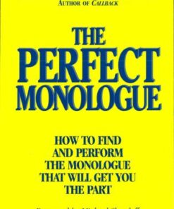 The Perfect Monologue: How to Find and Perform the Monologue That Will Get You the Part eBook