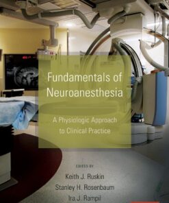 Fundamentals of Neuroanesthesia: A Physiologic Approach to Clinical Practice eBook