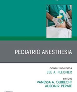 Pediatric Anesthesia, An Issue of Anesthesiology Clinics, E-Book eBook