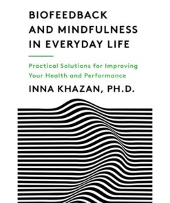 Biofeedback and Mindfulness in Everyday Life: Practical Solutions for Improving Your Health and Performance eBook