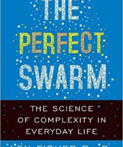 The Perfect Swarm: The Science of Complexity in Everyday Life eBook