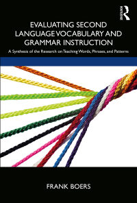 Evaluating Second Language Vocabulary and Grammar Instruction: A Synthesis of the Research on Teaching Words, Phrases, and Patterns eBook