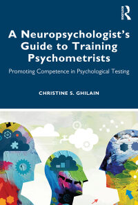 A Neuropsychologist’s Guide to Training Psychometrists: Promoting Competence in Psychological Testing eBook