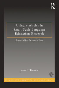 Using Statistics in Small-Scale Language Education Research: Focus on Non-Parametric Data eBook