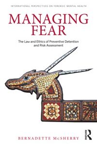 Managing Fear: The Law and Ethics of Preventive Detention and Risk Assessment eBook
