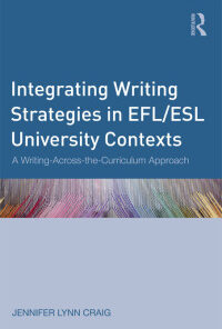 Integrating Writing Strategies in EFL/ESL University Contexts: A Writing-Across-the-Curriculum Approach eBook