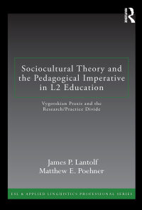 Sociocultural Theory and the Pedagogical Imperative in L2 Education: Vygotskian Praxis and the Research/Practice Divide eBook