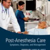 Post-Anesthesia Care Symptoms, Diagnosis and Management eBook