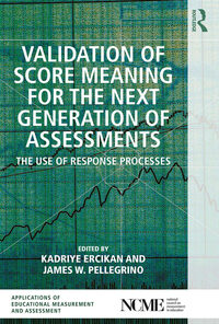 Validation of Score Meaning for the Next Generation of Assessments: The Use of Response Processes eBook