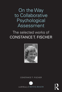 On the Way to Collaborative Psychological Assessment: The Selected Works of Constance T. Fischer eBook