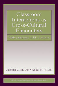 Classroom Interactions as Cross-Cultural Encounters: Native Speakers in EFL Lessons eBook