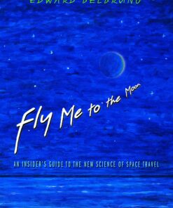Fly Me to the Moon: An Insider's Guide to the New Science of Space Travel eBook
