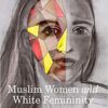 Muslim Women and White Femininity: Reenactment and Resistance eBook