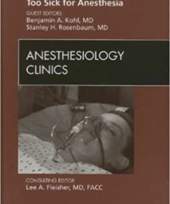 Anesthesia for Patients Too Sick for Anesthesia, An Issue of Anesthesiology Clinics eBook
