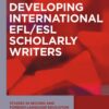 Developing International EFL/ESL Scholarly Writers eBook