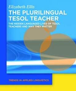 The Plurilingual TESOL Teacher: The Hidden Languaged Lives of TESOL Teachers and Why They Matter eBook