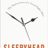 Sleepyhead: The Neuroscience of a Good Night's Rest eBook