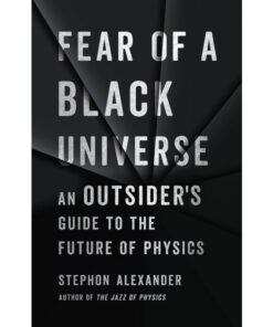 Fear of a Black Universe: An Outsider's Guide to the Future of Physics eBook