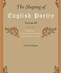 The Shaping of English Poetry- Volume III: Essays on 'Beowulf', Dante, 'Sir Gawain and the Green Knight', Langland, Chaucer and Spenser eBook