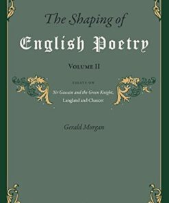 The Shaping of English Poetry- Volume II Essays on 'Sir Gawain and the Green Knight', Langland and Chaucer eBook