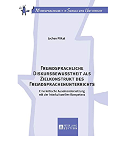 Fremdsprachliche Diskursbewusstheit als Zielkonstrukt des Fremdsprachenunterrichts: Eine kritische Auseinandersetzung mit der Interkulturellen Kompetenz eBook