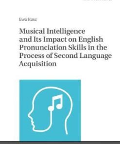 Musical Intelligence and Its Impact on English Pronunciation Skills in the Process of Second Language Acquisition eBook