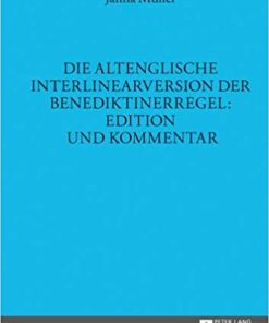 Die altenglische Interlinearversion der Benediktinerregel: Edition und Kommentar eBook