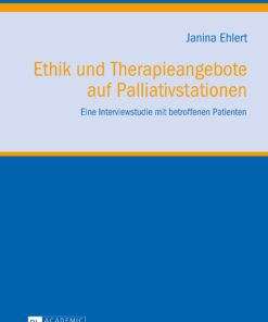 Ethik und Therapieangebote auf Palliativstationen: Eine Interviewstudie mit betroffenen Patienten eBook