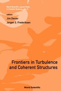 Frontiers In Turbulence And Coherent Structures - Proceedings Of The Cosnet/csiro Workshop On Turbulence And Coherent Structures In Fluids, Plasmas And Nonlinear Media eBook