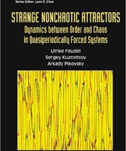 Strange Nonchaotic Attractors: Dynamics Between Order And Chaos In Quasiperiodically Forced Systems eBook