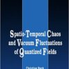 Spatio-temporal Chaos & Vacuum Fluctuations Of Quantized Fields eBook