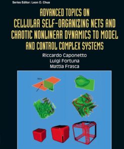 Advanced Topics On Cellular Self-organizing Nets And Chaotic Nonlinear Dynamics To Model And Control Complex Systems eBook