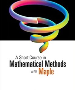 A Short Course in Mathematical Methods with Maple eBook