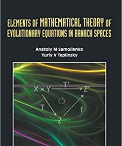 Elements Of Mathematical Theory Of Evolutionary Equations In Banach Spaces eBook