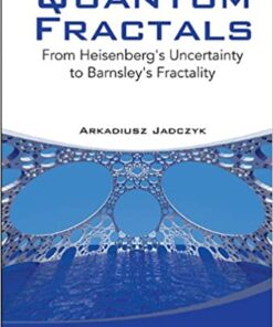 Quantum Fractals: From Heisenberg's Uncertainty To Barnsley's Fractality From Heisenberg's Uncertainty to Barnsley's Fractality eBook