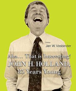 Aha..... That Is Interesting!: John Holland, 85 Years Young John H Holland, 85 Years Young eBook