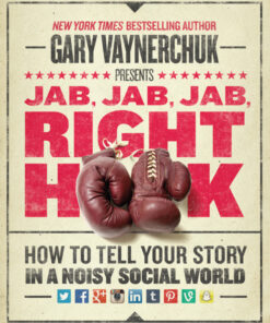 Jab, Jab, Jab, Right Hook: How to Tell Your Story in a Noisy Social World eBook