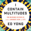 I Contain Multitudes: The Microbes Within Us and a Grander View of Life eBook
